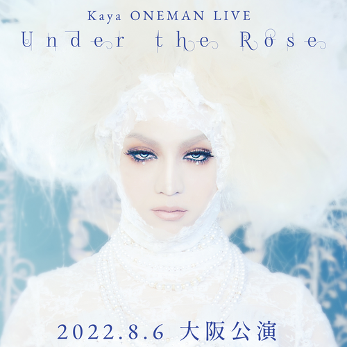 Kaya ONEMAN LIVE『Under the Rose』大阪公演